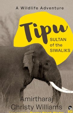 TIPU, SULTAN OF THE SIWALIKS A WILDLIFE ADVENTURE - Williams, Amirtharaj Christy