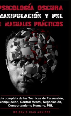 Psicología Oscura MANIPULACIÓN y PNL - 2 MANUALES prácticos - Aguirre, David J.