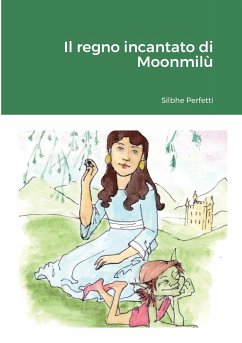 Il regno incantato di Moonmilù - Perfetti, Silvia