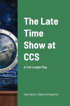 The Late Time Show at CCS - Nemri, Sam; Kirkpatrick, Blake