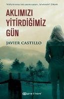 Aklimizi Yitirdigimiz Gün - Castillo, Javier