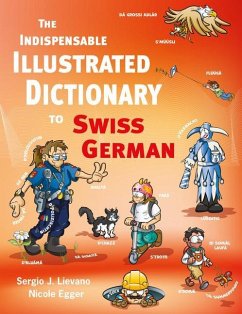 The Indispensable Illustrated Dictionary to Swiss German - Egger, Nicole