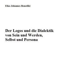 Der Logos und die Dialektik von Sein und Werden, Selbst und Persona (eBook, ePUB)