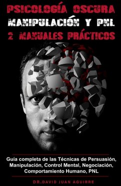 Psicología Oscura MANIPULACIÓN y PNL - 2 MANUALES prácticos - Aguirre, David J.