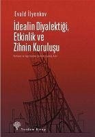 Idealin Diyalektigi, Etkinlik ve Zihnin Kurulusu - Vasilyevic Ilyenkov, Evald