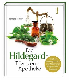 Die Hildegard-Pflanzen-Apotheke - Schiller, Reinhard