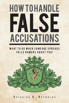 How to Handle False Accusations - Reynolds, Octavius K.