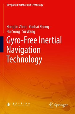 Gyro-Free Inertial Navigation Technology - Zhou, Hongjin;Zhong, Yunhai;Song, Hui