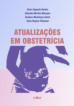 Atualizações em obstetrícia (eBook, PDF) - Korkes, Henri Augusto; Marques, Eduardo Martins; André, Gustavo Mendonça; Padovani, Tania Regina