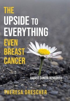 The Upside to Everything, Even Breast Cancer - Drescher, Theresa