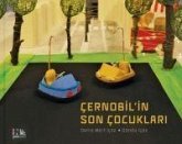 Cernobilin Son Cocuklari Cernobilin Son Cocuklari