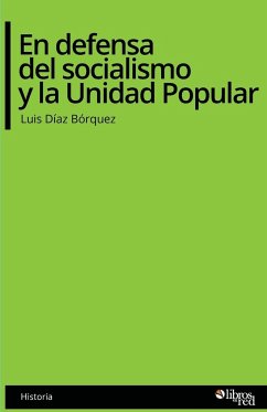 En defensa del socialismo y la Unidad Popular - Diaz Borquez, Luis