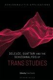 Deleuze, Guattari and the Schizoanalysis of Trans Studies (eBook, PDF)