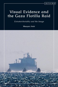 Visual Evidence and the Gaza Flotilla Raid (eBook, ePUB) - Amir, Maayan