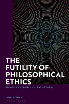 The Futility of Philosophical Ethics (eBook, ePUB) - Kirwan, James