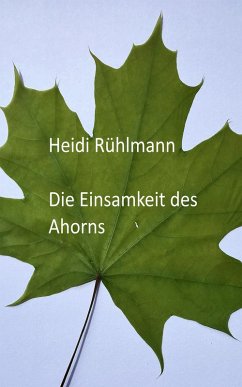 Die Einsamkeit des Ahorns (eBook, ePUB) - Rühlmann, Heidi