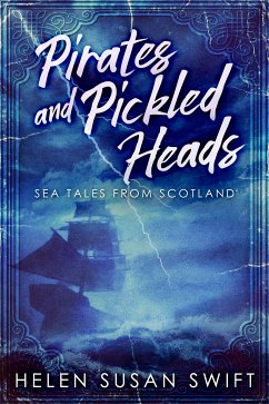 Pirates And Pickled Heads (eBook, ePUB) - Swift, Helen Susan