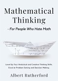 Mathematical Thinking - For People Who Hate Math (eBook, ePUB)