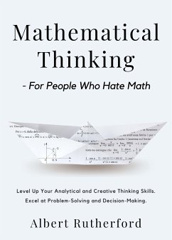 Mathematical Thinking - For People Who Hate Math (eBook, ePUB) - Rutherford, Albert