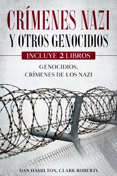 Crímenes Nazi y Otros Genocidios (eBook, ePUB) - Hamilton, Dan; Roberts, Clark