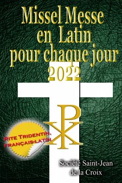 Missel Messe en Latin pour chaque jour 2022 Rite Tridentin, français-latin Calendrier Catholique Traditionnel (eBook, ePUB) - de la Croix, Société Saint-Jean