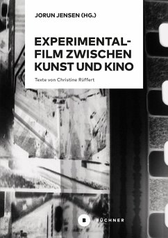Experimentalfilm zwischen Kunst und Kino (eBook, PDF) - Rüffert, Christine