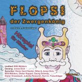 Flopsi der Zwergenkönig - Hörspiel für Kinder (MP3-Download)