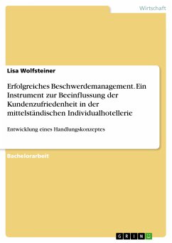 Erfolgreiches Beschwerdemanagement. Ein Instrument zur Beeinflussung der Kundenzufriedenheit in der mittelständischen Individualhotellerie (eBook, PDF)