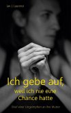 Ich gebe auf, weil ich nie eine Chance hatte (eBook, ePUB)