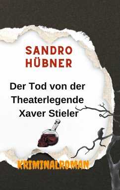 Der Tod von der Theaterlegende Xaver Stieler (eBook, ePUB) - Hübner, Sandro