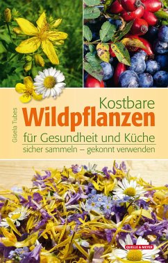 Kostbare Wildpflanzen für Gesundheit und Küche - Tubes, Gisela