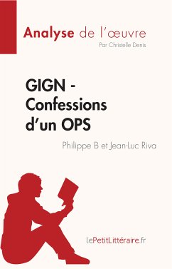 GIGN - Confessions d'un OPS de Philippe B et Jean-Luc Riva (Analyse de l'oeuvre) (eBook, ePUB) - Denis, Christelle