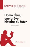 Homo deus, une brève histoire du futur de Noah Harari (Analyse de l'oeuvre) (eBook, ePUB)