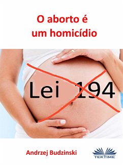 O Aborto É Um Homicídio (eBook, ePUB) - Budzinski, Andrzej Stanislaw