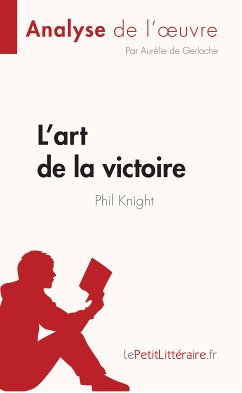 L'art de la victoire de Phil Knight (Analyse de l'œuvre) (eBook, ePUB) - de Gerlache, Aurélie