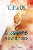 L&quote;amore ai tempi di Youtube (eBook, ePUB)