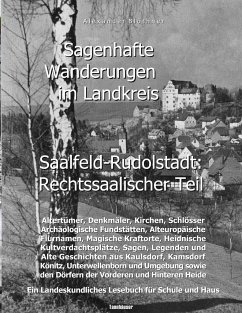 Sagenhafte Wanderungen im Landkreis Saalfeld-Rudolstadt - Rechtssaalischer Teil - Blöthner, Alexander