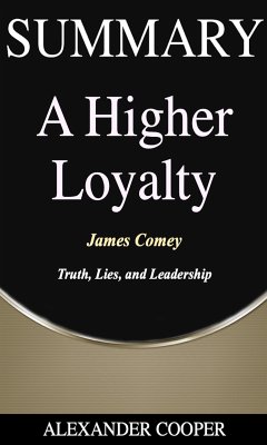 Summary of A Higher Loyalty (eBook, ePUB) - Cooper, Alexander