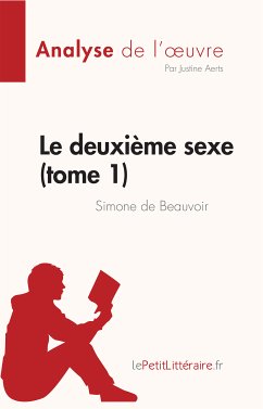 Le deuxième sexe (tome 1) de Simone de Beauvoir (Analyse de l'œuvre) (eBook, ePUB) - Aerts, Justine