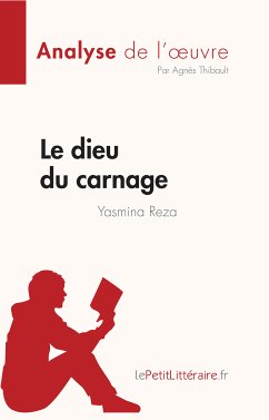 Le dieu du carnage de Yasmina Reza (Analyse de l'œuvre) (eBook, ePUB) - Thibault, Agnès