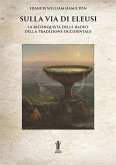 Sulla Via di Eleusi: la riconquista delle radici della Tradizione Occidentale (eBook, ePUB)