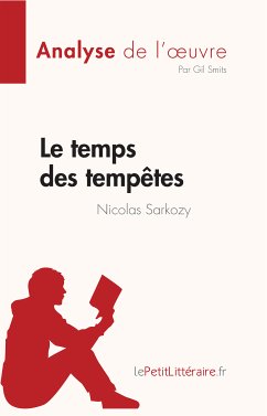 Le temps des tempêtes de Nicolas Sarkozy (Analyse de l'oeuvre) (eBook, ePUB) - Smits, Gil