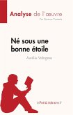 Né sous une bonne étoile d'Aurélie Valognes (Analyse de l'oeuvre) (eBook, ePUB)