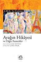 Ayagin Hikayesi ve Diger Fanteziler - Gustave Le Clezio, Jean-Marie