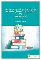 Turkiyede Halk Kutuphaneleri Icin Yenilikci Örgut Kulturu ve Stratejisi - Alaca, Erdinc