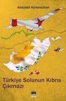 Türkiye Solunun Kibris Cikmazi 1950-1980 - Korkmazhan, Abdullah