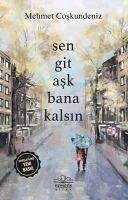 Sen Git Ask Bana Kalsin - Coskundeniz, Mehmet