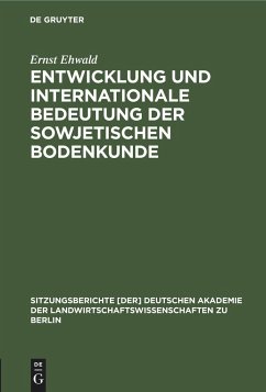 Entwicklung und internationale Bedeutung der sowjetischen Bodenkunde - Ehwald, Ernst