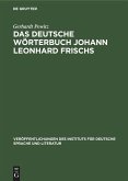Das deutsche Wörterbuch Johann Leonhard Frischs
