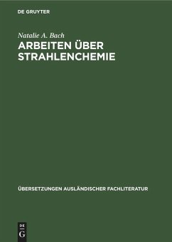 Arbeiten über Strahlenchemie - Bach, Natalie A.